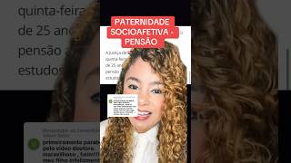 PATERNIDADE SOCIOAFETIVA  PENSÃO ‼️ direito familia [upl. by Ajiam]