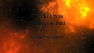 The Station Nightclub Fire  A Short Documentary  Fascinating Horror [upl. by Euqinmod]